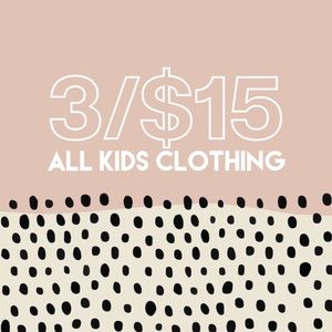 All kids clothing $10 and 👇🏽 are 3/$15